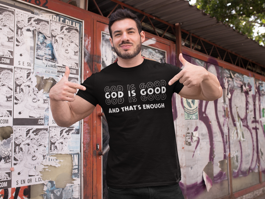 God is good and that's Enough Unisex Tee